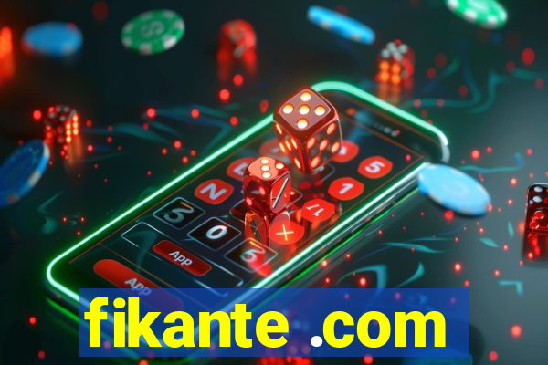 fikante .com